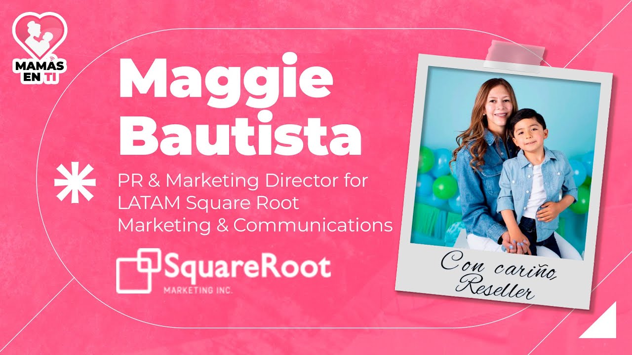 Reseller Mamás en TI | Maggie Bautista, Square Root Marketing